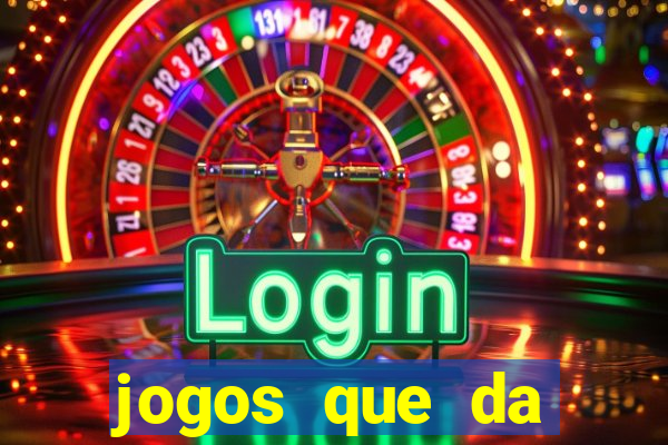 jogos que da dinheiro sem depositar